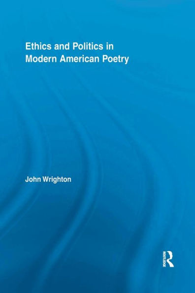 Ethics and Politics Modern American Poetry