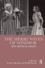 Title: The Merry Wives of Windsor: New Critical Essays, Author: Evelyn Gajowski