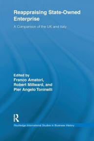 Title: Reappraising State-Owned Enterprise: A Comparison of the UK and Italy / Edition 1, Author: Franco Amatori