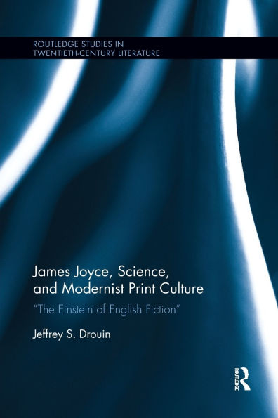 James Joyce, Science, and Modernist Print Culture: 