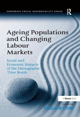 Ageing Populations and Changing Labour Markets: Social and Economic Impacts of the Demographic Time Bomb / Edition 1