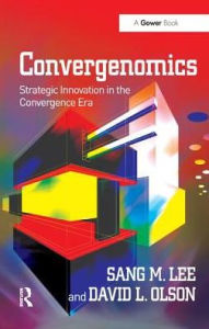 Title: Convergenomics: Strategic Innovation in the Convergence Era / Edition 1, Author: Sang M. Lee