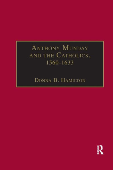 Anthony Munday and the Catholics, 1560-1633