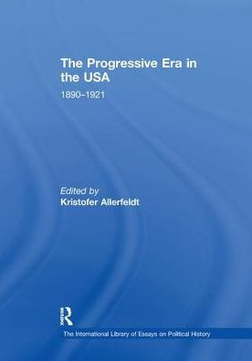 The Progressive Era in the USA: 1890-1921 / Edition 1