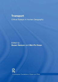 Title: Transport: Critical Essays in Human Geography, Author: Mei-Po Kwan