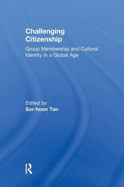 Challenging Citizenship: Group Membership and Cultural Identity in a Global Age