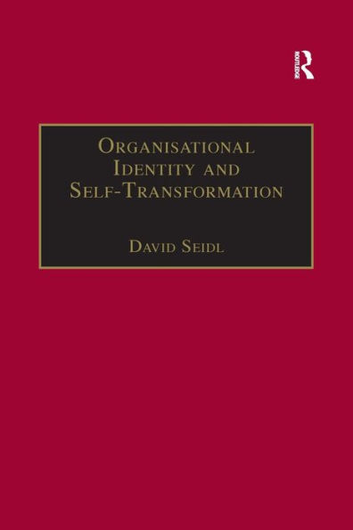 Organisational Identity and Self-Transformation: An Autopoietic Perspective / Edition 1