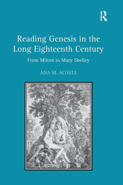 Reading Genesis in the Long Eighteenth Century: From Milton to Mary Shelley