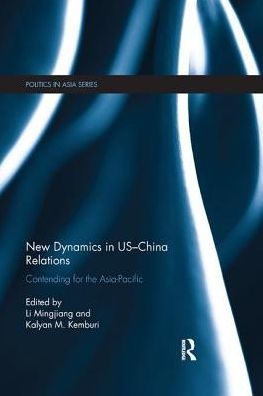 New Dynamics US-China Relations: Contending for the Asia Pacific