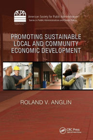 Title: Promoting Sustainable Local and Community Economic Development / Edition 1, Author: Roland V. Anglin