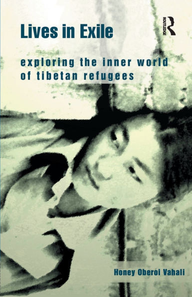 Lives in Exile: Exploring the Inner World of Tibetan Refugees / Edition 1