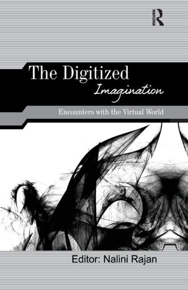 The Digitized Imagination: Encounters with the Virtual World / Edition 1