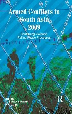 Armed Conflicts South Asia 2009: Continuing Violence, Failing Peace Processes