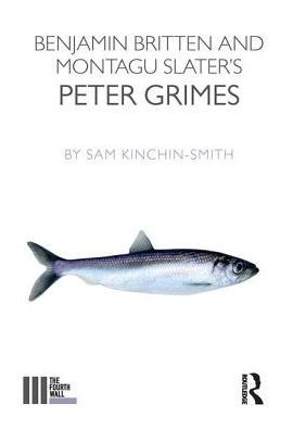 Benjamin Britten and Montagu Slater's Peter Grimes