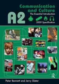 Title: A2 Communication and Culture: The Essential Introduction, Author: Peter Bennett