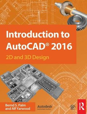 Introduction to AutoCAD 2016: 2D and 3D Design