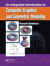 Title: An Integrated Introduction to Computer Graphics and Geometric Modeling / Edition 1, Author: Ronald Goldman