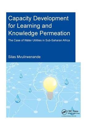 Capacity Development for Learning and Knowledge Permeation: The Case of Water Utilities Sub-Saharan Africa