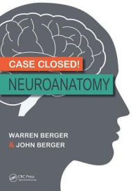 Title: Case Closed! Neuroanatomy / Edition 1, Author: Warren Berger