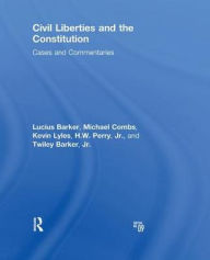 Title: Civil Liberties and the Constitution: Cases and Commentaries, Author: Lucius Barker