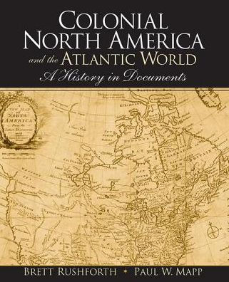 Colonial North America and the Atlantic World: A History in Documents