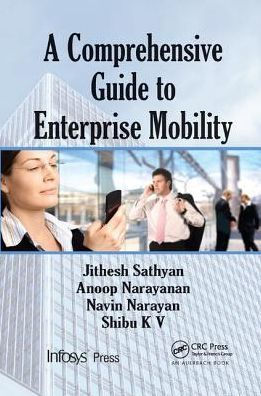 A Comprehensive Guide to Enterprise Mobility / Edition 1
