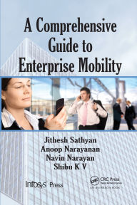 Title: A Comprehensive Guide to Enterprise Mobility / Edition 1, Author: Jithesh Sathyan