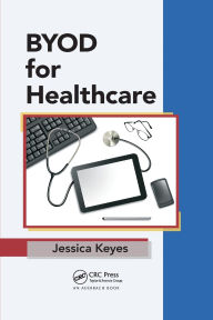 Title: BYOD for Healthcare / Edition 1, Author: Jessica Keyes