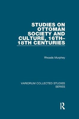 Studies on Ottoman Society and Culture, 16th-18th Centuries