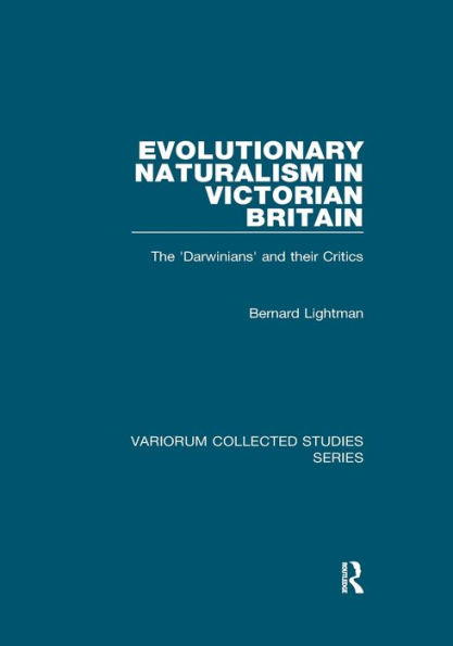 Evolutionary Naturalism in Victorian Britain: The 'Darwinians' and their Critics