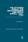 The Ottoman World, the Mediterranean and North Africa, 1660-1760