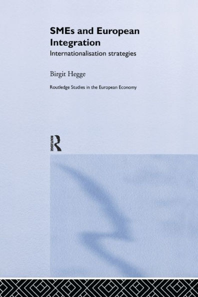 SME's and European Integration: Internationalisation Strategies / Edition 1