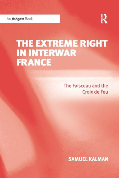 the Extreme Right Interwar France: Faisceau and Croix de Feu