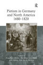 Pietism in Germany and North America 1680-1820 / Edition 1