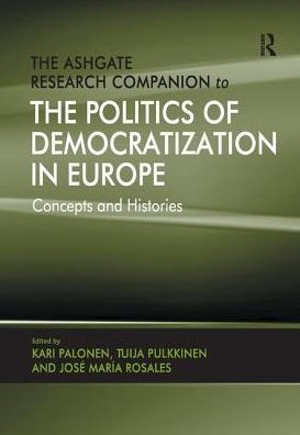 the Ashgate Research Companion to Politics of Democratization Europe: Concepts and Histories