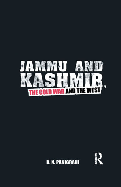 Jammu and Kashmir, the Cold War and the West / Edition 1