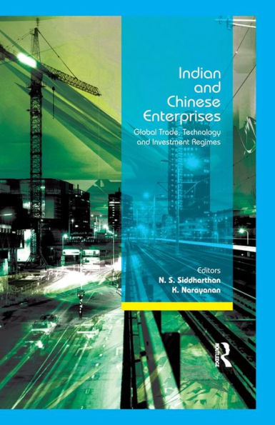 Indian and Chinese Enterprises: Global Trade, Technology and Investment Regimes / Edition 1