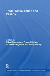 Title: Trade, Globalization and Poverty / Edition 1, Author: Elias Dinopoulos