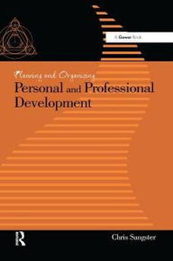 Title: Planning and Organizing Personal and Professional Development / Edition 1, Author: Chris Sangster