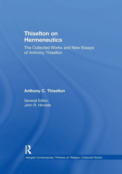 Thiselton on Hermeneutics: The Collected Works and New Essays of Anthony