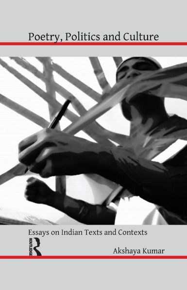 Poetry, Politics and Culture: Essays on Indian Texts Contexts