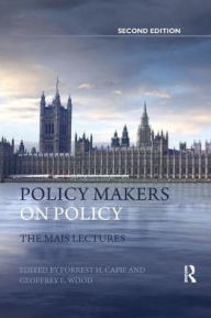 Title: Policy Makers on Policy: The Mais Lectures / Edition 2, Author: Forrest Capie