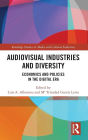 Audio-Visual Industries and Diversity: Economics and Policies in the Digital Era