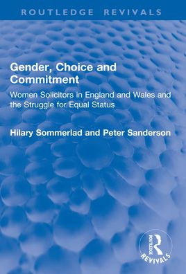 Gender, Choice and Commitment: Women Solicitors in England and Wales and the Struggle for Equal Status / Edition 1