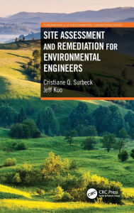 Title: Site Assessment and Remediation for Environmental Engineers / Edition 1, Author: Cristiane Q. Surbeck