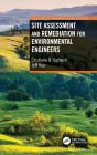 Site Assessment and Remediation for Environmental Engineers / Edition 1