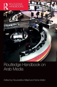 Title: Routledge Handbook on Arab Media, Author: Noureddine Miladi