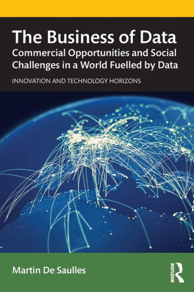 The Business of Data: Commercial Opportunities and Social Challenges in a World Fuelled by Data / Edition 1