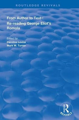 From Author to Text: Re-reading George Eliot's Romola / Edition 1