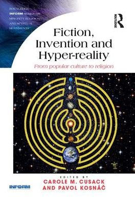 Fiction, Invention and Hyper-reality: From popular culture to religion